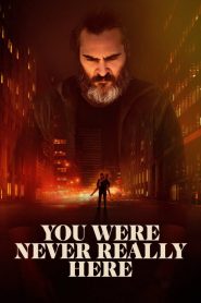 You Were Never Really Here (2017)